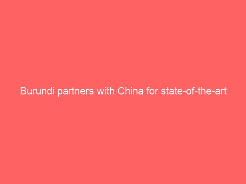 Burundi partners with China for state-of-the-art medical waste incinerator